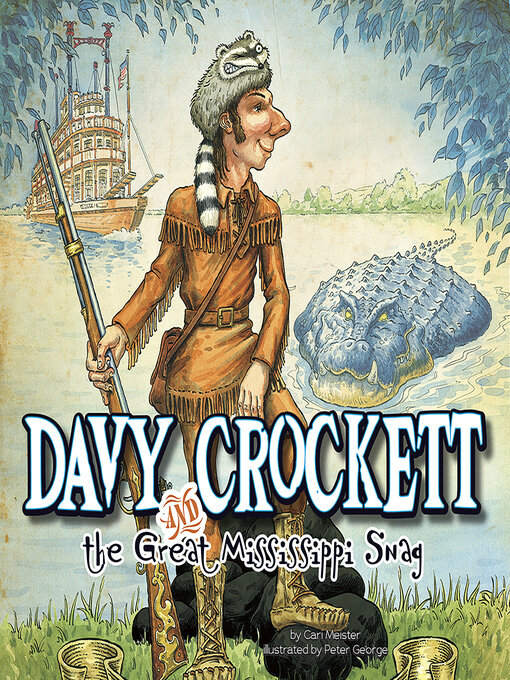 Title details for Davy Crockett and the Great Mississippi Snag by Cari Meister - Wait list